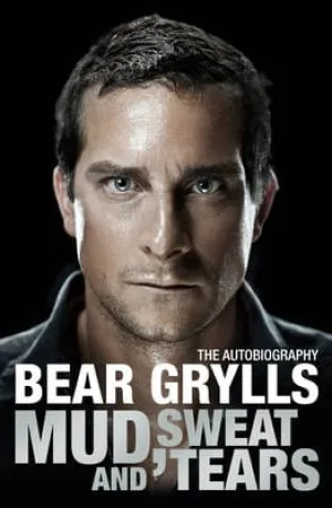 Bear Grylls: Mud, Sweat and Tears [2011] paperback